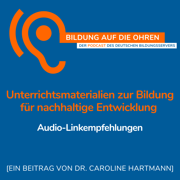 Sharepic zu Bildung auf die Ohren Unterrichtsmaterialien zur Bildung für nachhaltige Entwicklung. Audio-Linkempfehlungen. [Ein Beitrag von Dr. Caroline Hartmann