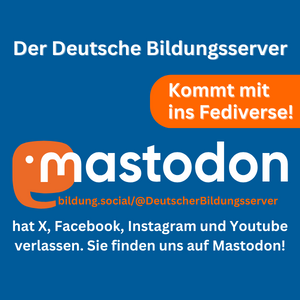 Der Deutsche Bildungsserver hat X, Facebook und Youtube verlassen. Sie finden uns auf Mastodon! Kommt mit ins Fediverse!
