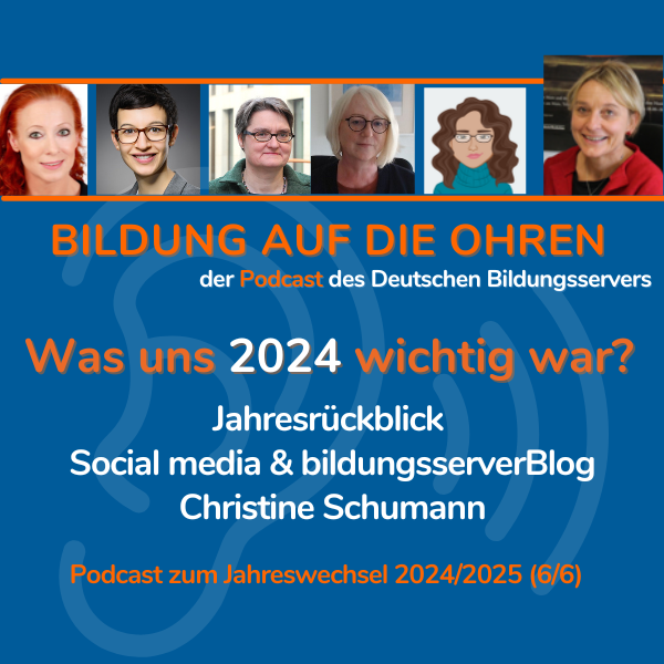 Sharepic mit stilisiertem Ohr, Fotos der Beitragenden und folgendem Text: Bildung auf die Ohren, der Podcast des Deutschen Bildungsservers Was uns 2024 wichtig war? Jahresrückblick Social media & bildungsserverBlog Christine Schumann Podcast zum Jahreswechsel 2024/2025 (6/6)