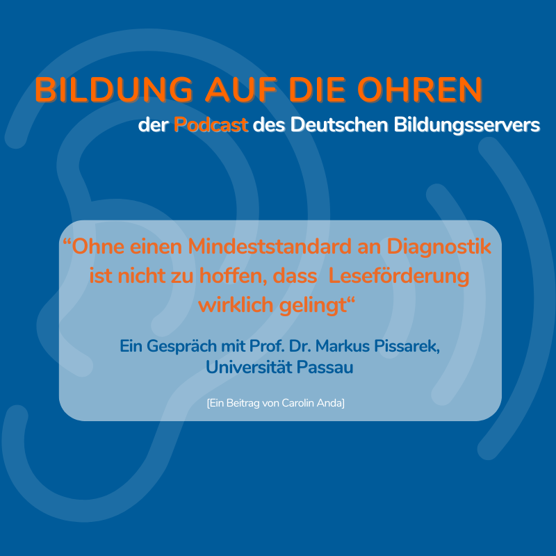 “Ohne einen Mindeststandard an Diagnostik ist nicht zu hoffen, dass Leseförderung wirklich gelingt.“ Ein Gespräch mit Prof. Dr. Markus Pissarek, Universität Passau [Ein Beitrag von Carolin Anda]