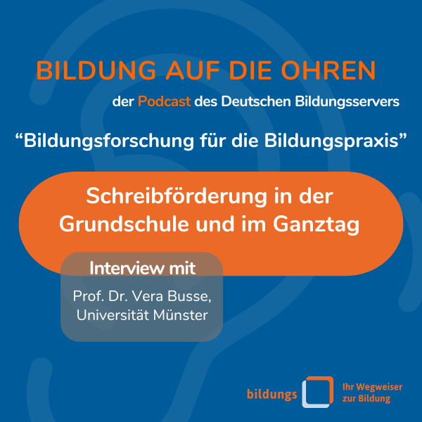 Sharepic zur Podcast-Reihe Bildungsforschung für die Bildungspraxis "Schreibförderung in der Grundschule und im Ganztag" Interview mit Prof. Dr. Vera Busse, Universität Münster